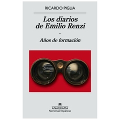 los diarios de emilio renzi - ricardo piglia - anagrama