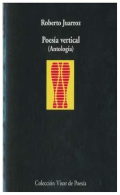 poesía vertical: antología: 275 (visor de poesía) - roberto juarroz - visor