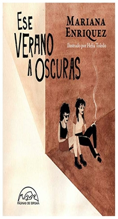 ese verano a oscuras - mariana enriquez - páginas de espuma