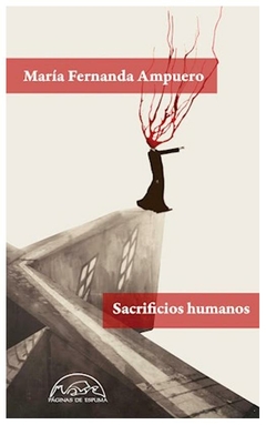 sacrificios humanos - maría fernanda ampuero - páginas de espuma