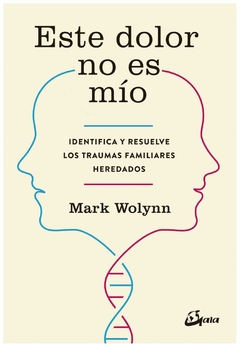 Este dolor no es mio - mark wolynn - babel libro