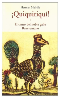 quiquiriqui! o el canto del noble gallo - herman melville - josé j. olañeta editor