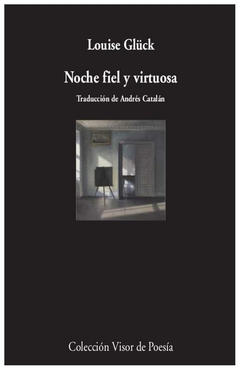 noche fiel y virtuosa - louise glück - visor