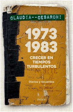 1973-1983. crecer en tiempos turbulentos - claudia cesaroni - paidos