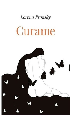 curame - lorena pronsky - ediciones b