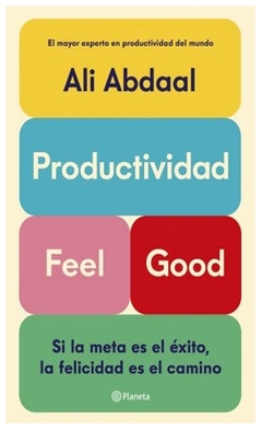 productividad feel good - ali abdaal - planeta