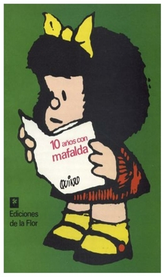 10 años con mafalda - 0 quino - ediciones de la flor