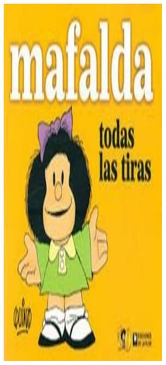 mafalda todas las tiras - quino - ediciones de la flor