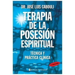 terapia de la posesion espiritual. tecnica y practica clinic - luis cabouli JOSE - continente