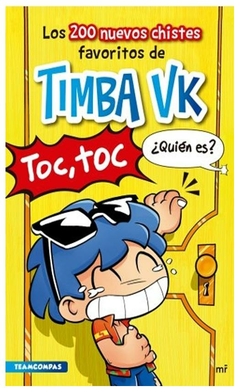 timba vk. toc, toc. ¿quién es? los 200 nuevos chistes favoritos de timba vk - timba vk - editorial el cuervo