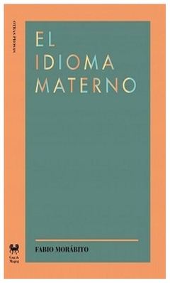 el idioma materno - fabio morábito - como gog y magog ediciones