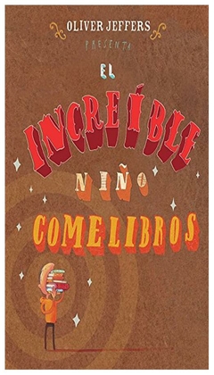 el increíble niño comelibros - oliver jeffers - fondo de cultura económica