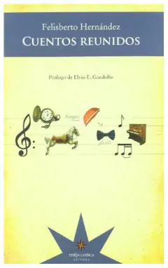 cuentos reunidos - hernandez felisberto - eterna cadencia