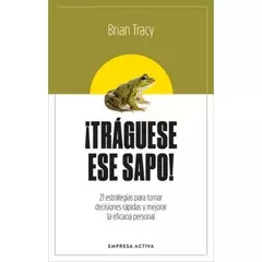 traguese ese sapo! - brian tracy - empresa activa