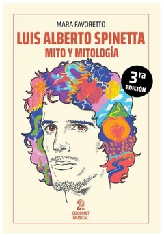 luis alberto spinetta: mito y mitología - mara favoretto - gourmet musical ediciones