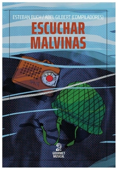 escuchar malvinas. músicas y sonidos de la guerra - esteban buch - gourmet musical ediciones