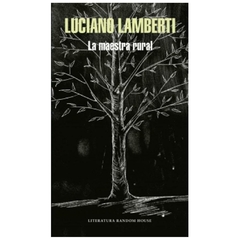 la maestra rural - luciano lamberti - literatura random house