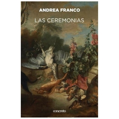 las ceremonias - andrea franco - concreto