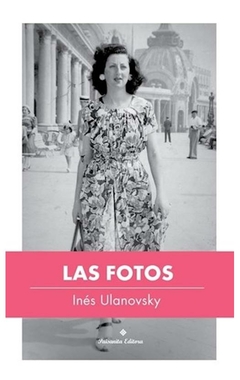 las fotos - Inés Ulanovsky - paisanita editora