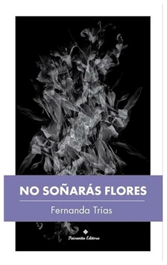 no sonaras flores - fernanda trias - paisanita editora