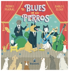 el blues de los perros - pedro mairal - ralenti