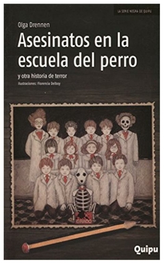 asesinato en la escuela del perro y otros cuentos de terror - olga drennen - quipu