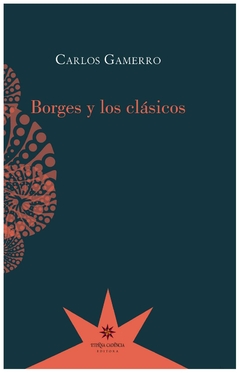 borges y los clasicos - carlos gamerro - eterna cadencia