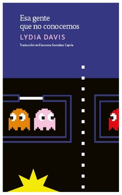 esa gente que no conocemos - lydia davis - eterna cadencia