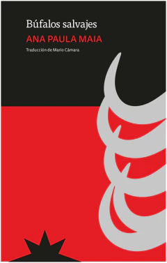 búfalos salvajes - ana paula Maia - eterna cadencia