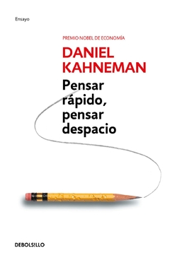 pensar rapido, pensar despacio - daniel kahneman - debolsillo