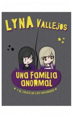 una familia anormal. y el cruce de los universos - lyna vallejos - altea