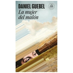 la mujer del malon - daniel guebel - penguin random house grupo editorial s.a.