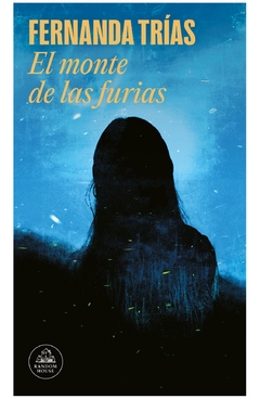 el monte de las furias - fernanda trías - penguin random house grupo editorial s.a.