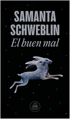 el buen mal - samanta schweblin - penguin random house grupo editorial s.a.