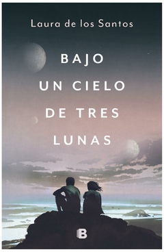 bajo un cielo de tres lunas - mario de los santos - penguin random house grupo editorial s.a.