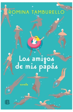 los amigos de mis papas - romina tamburello - penguin random house grupo editorial s.a.