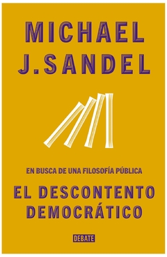 el descontento democratico - michael sandel - penguin random house grupo editorial s.a.