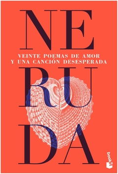 veinte poemas de amor y una canción desesperada - pablo neruda - booket