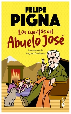 los cuentos del abuelo josé - felipe pigna - booket