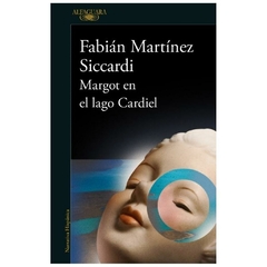 margot en el lago cardiel - fabián martínez siccardi - alfaguara