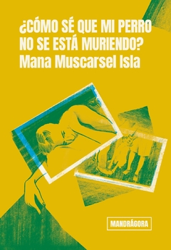 ¿cómo sé que mi perro no se está muriendo? - muscarsel isla Mana - mandrágora editora