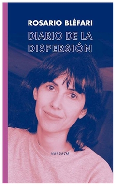 diario de la dispersión - rosario bléfari - mansalva