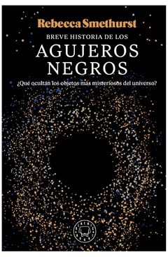 breve historia de los agujeros negros - matt smethurst - blackie books