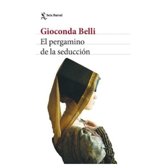 el pergamino de la seduccion - gioconda belli - seix barral