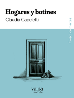 Hogares y botines - Claudia Capeletti - Vaina Libros & Co.