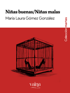 Niñas buenas/Niñas malas - María Laura Gómez González - Vaina Libros & Co.