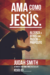 AMA COMO JESÚS - Judah Smith - comprar online