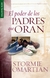 EL PODER DE LOS PADRES QUE ORAN - Stormie Omartian