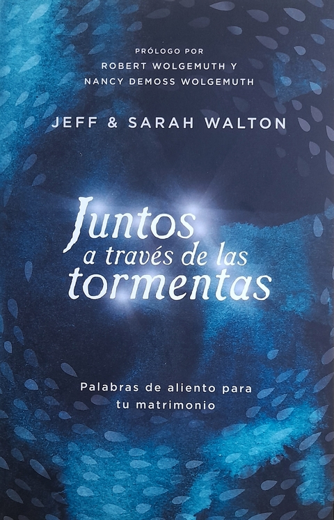 JUNTOS A TRAVÉS DE LAS TORMENTAS - Jeff & Sarah Walton