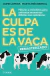 LA CULPA ES DE LA VACA - Jaime Lopera y Marta Inés Bernal - comprar online